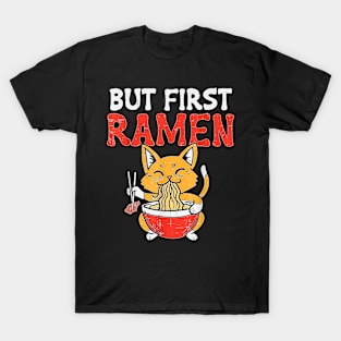 Cat Eating But First Ra Noodles Japanese Food Anime Gift T-Shirt